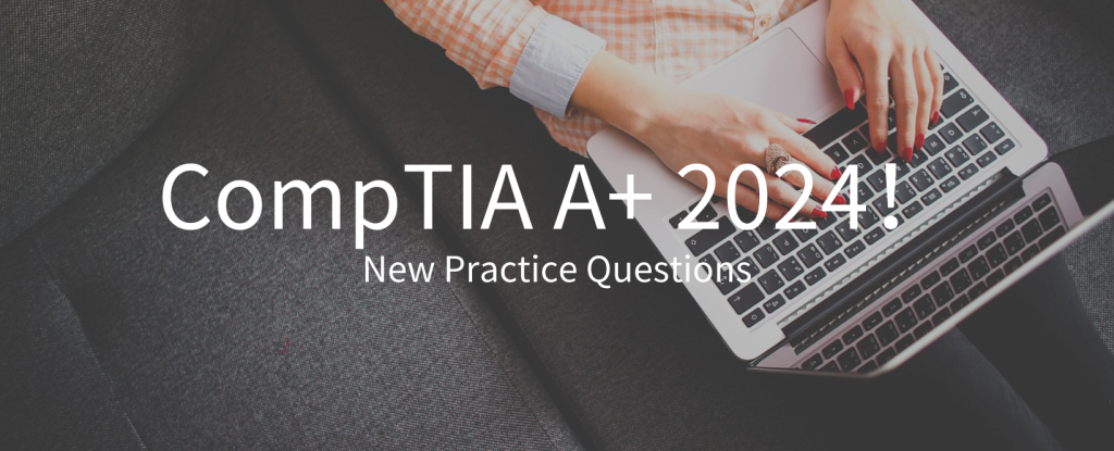 CompTIA A+ 2024